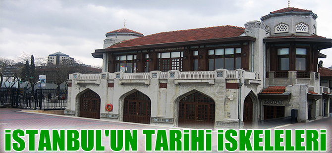 İstanbul’da buram buram tarih kokan iskeleler