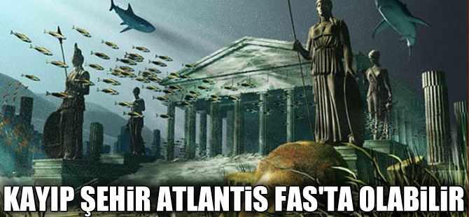 Sular altında aranan kayıp şehir Atlantis Fas'ta olabilir