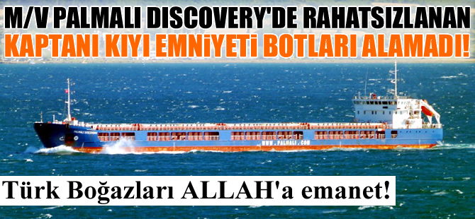 Türk Boğazları'nda emniyetli gemi geçişleri Allah'a emanet!