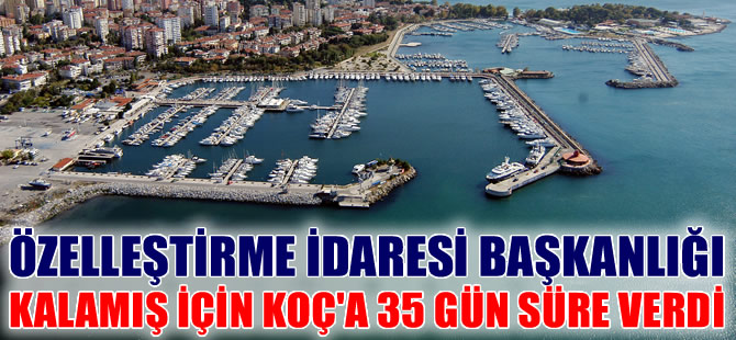ÖİB, Kalamış Yat Limanı devir imzası için Koç'a 35 gün süre verdi