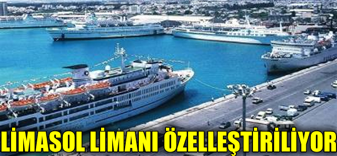 Limasol Limanı özelleştirme süreci nisanda başlıyor