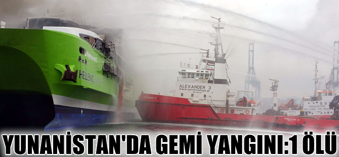 M/F High Speed 5 adlı feribotta yangın çıktı: 1 ölü