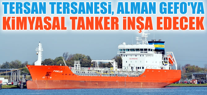 Tersan Tersanesi, Gefo Gesellschaft Şirketine kimyasal tanker inşa edecek