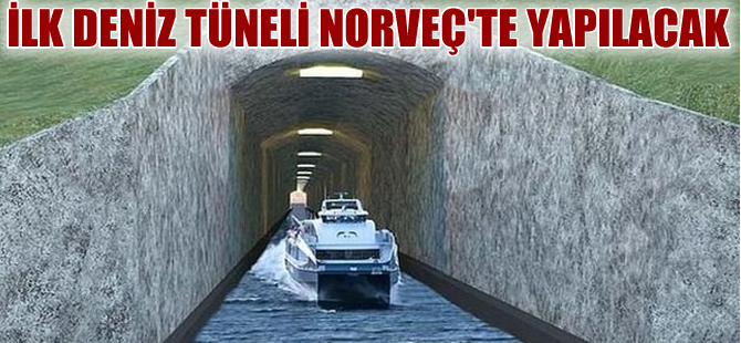 Norveç’teki deniz tünelinin inşası 2018 yılında başlayacak