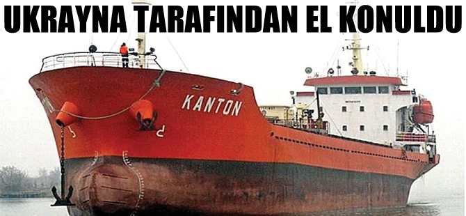 Ukrayna'da Türk armatöre ait gemiye el konuldu