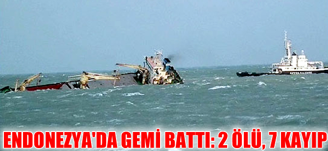 Endonezya’da kargo gemisi battı: 2 ölü, 7 kayıp