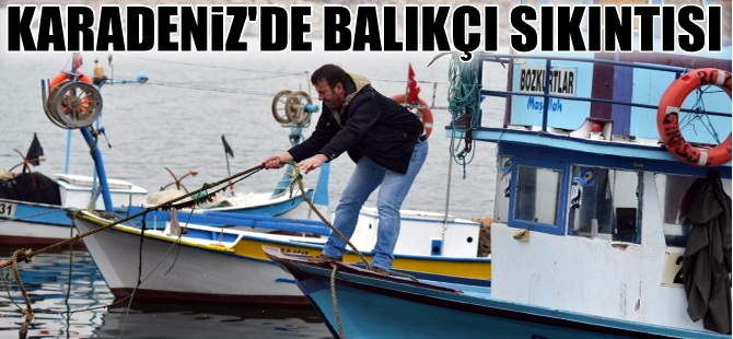 Karadeniz’de artık balıkçı yetişmiyor