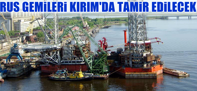 Rus savaş gemileri Kırım’da tamir edilecek