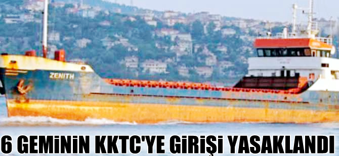 6 geminin KKTC limanlarına girişi yasaklandı