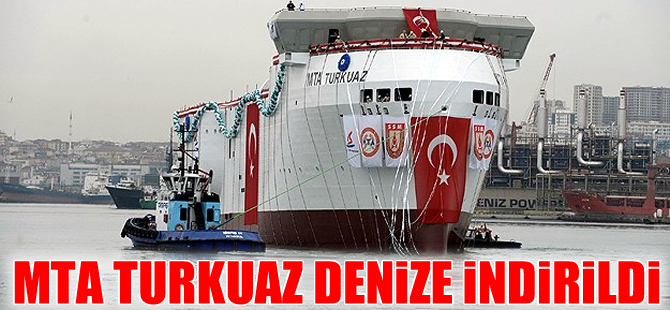 Sismik gemi "MTA Turkuaz" törenle denize indirildi