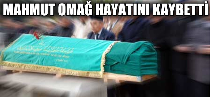 Kuzey Marine Sigorta kurucusu Mahmut Faris Omağ hayatını kaybetti