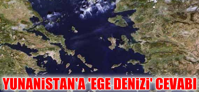 Dışişleri Bakanlığı'ndan Yunanistan'a 'Ege bir Yunan denizidir' cevabı