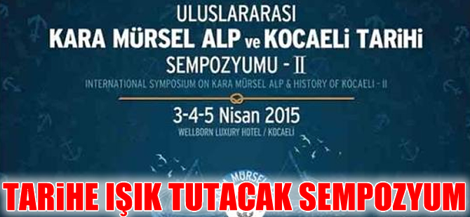 Uluslararası Kara Mürsel Alp ve Kocaeli Tarihi Sempozyumu-II bugün başlıyor