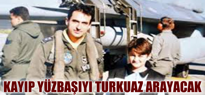 Şehit yüzbaşının naaşını, sismik gemisi MTA Turkuaz arayacak