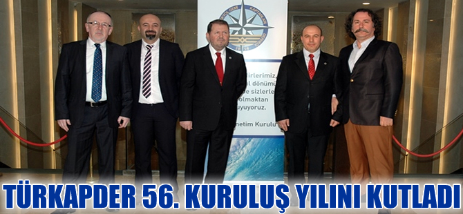 TURKKAPDER 56. kuruluş yılını coşkuyla kutladı