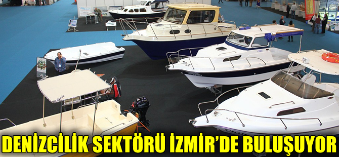 Denizcilik sektörü yarın İzmir-3. Tekne, Yat ve Denizcilik Fuarı'nda buluşacak
