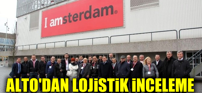 ALTO, Hollanda ve Belçika'da liman ve lojistik üsleri inceledi
