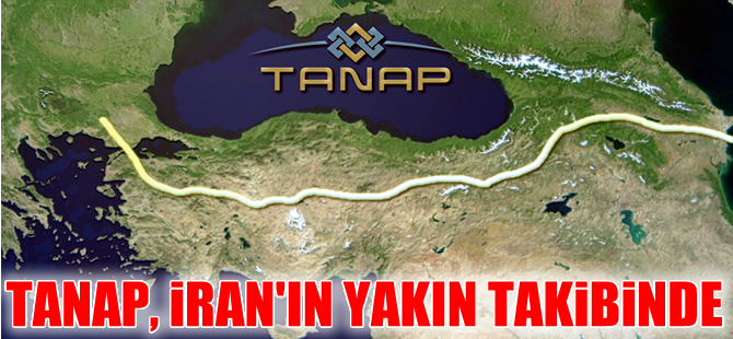 SOCAR Başkanı Rövnag Abdullayev: İran TANAP'ı yakın takibe aldı