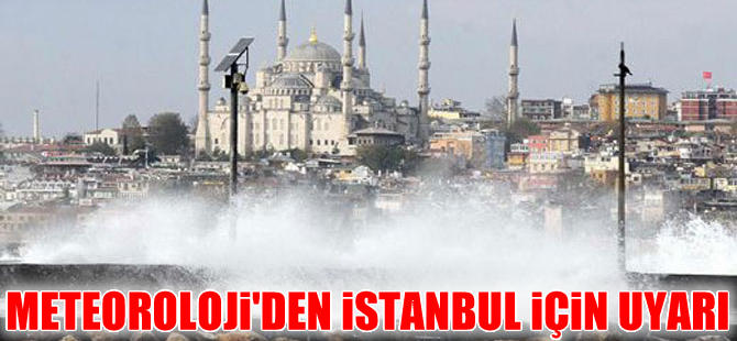 Meteoroloji'den İstanbul ve Marmara için kritik uyarı