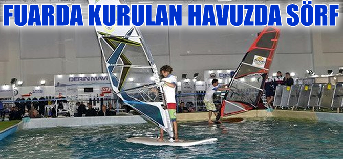 Boat Show İzmir - 3. Tekne, Yat ve Denizcilik Fuarı'nda  sörf heyecanı yaşanıyor