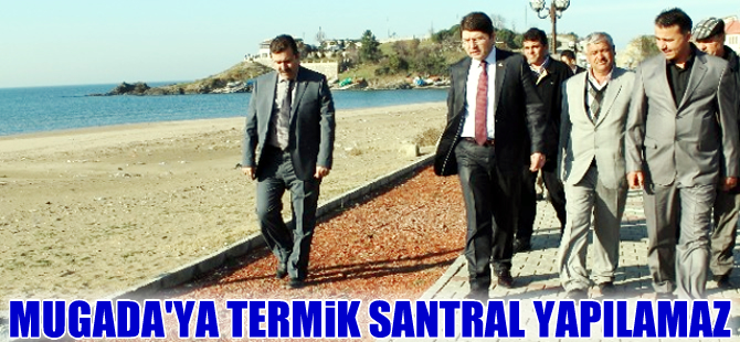 Yılmaz Tunç: Mugada'ya termik santral yapılamaz