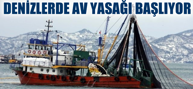 Denizlerde av yasağı yarın (15 Nisan) başlıyor