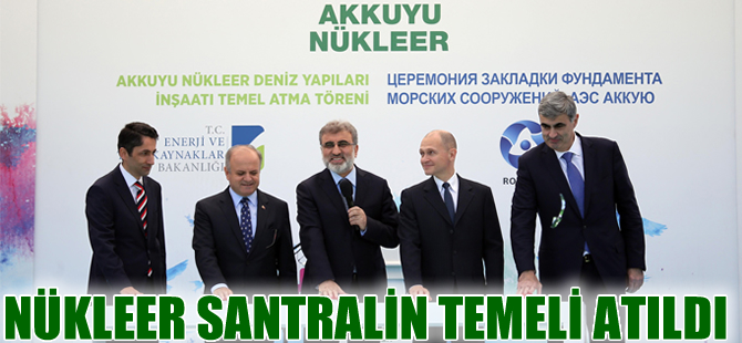 Türkiye'nin ilk nükleer santrali Akkuyu'nun temeli atıldı