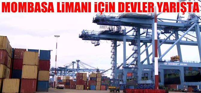 12 dev şirket Kenya’daki Mombasa Limanı için yarışıyor