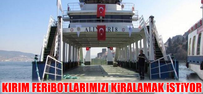 Kırım yönetimi iç hatlarda Türk feribotlarını kiralamak istiyor