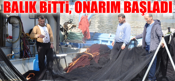 Balık sezonu bitti, onarım sezonu başladı