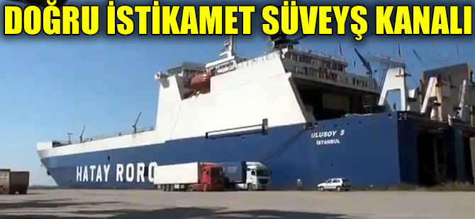 Hatay Ro Ro, Mısır krizini Süveyş Kanalı ile aştı