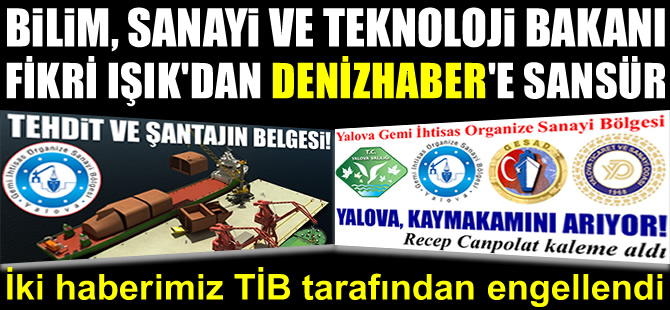 Hisli Bakan Fikri Işık rahatsız oldu, Gemi İhtisas OSB haberleri TİB tarafından erişime kapatıldı
