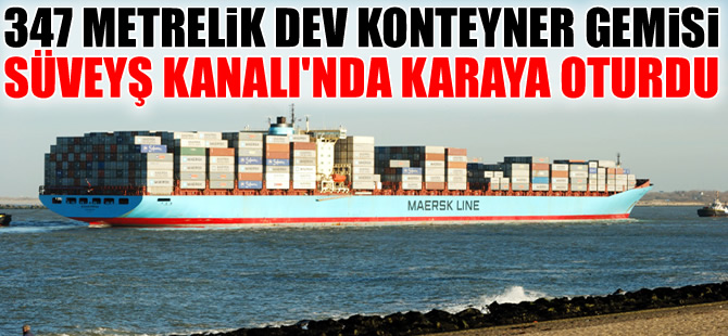 M/V SUSAN MAERSK, Süveyş Kanalı'nda karaya oturdu