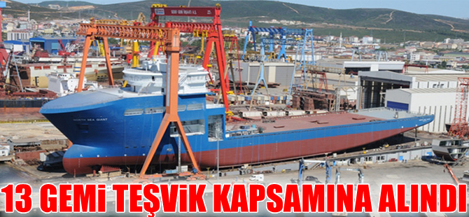 Ekonomi Bakanlığı, 13 gemi inşa projesini teşvik kapsamına aldı
