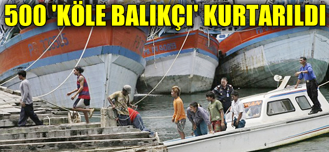 Endonezya'da kafeste tutulan 500 ‘köle balıkçı’ kurtarıldı!