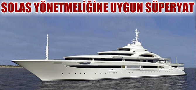 Süperyat Maryah, SOLAS yönetmeliğine uygun olarak imal edildi