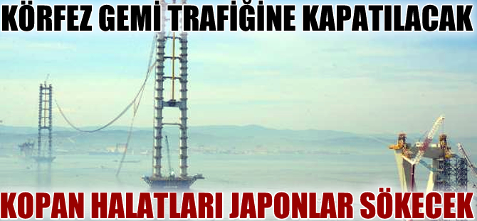Körfez köprüsünde kopan halatları Japonya'dan gelecek ekip sökecek
