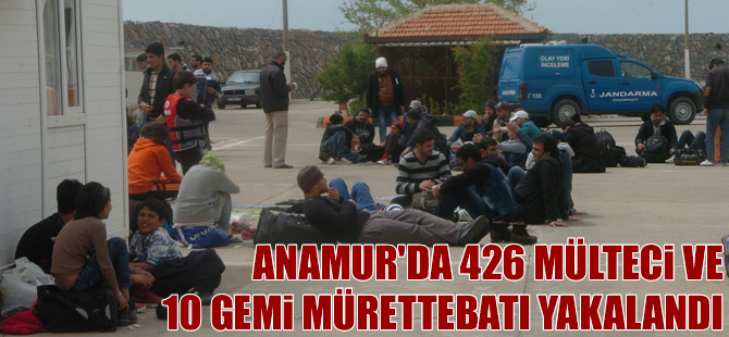 Anamur’da 426 mülteci ve 10 gemi mürettebatı yakalandı