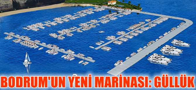 Güllük Marina ekim ayında hizmete açılıyor