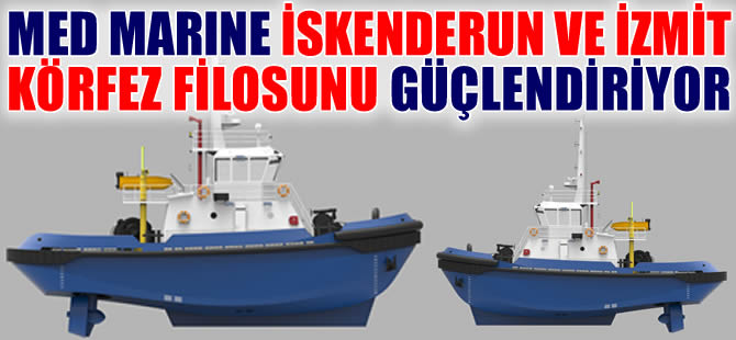 Med Marine, İskenderun ve İzmit Körfez filosunu güçlendiriyor