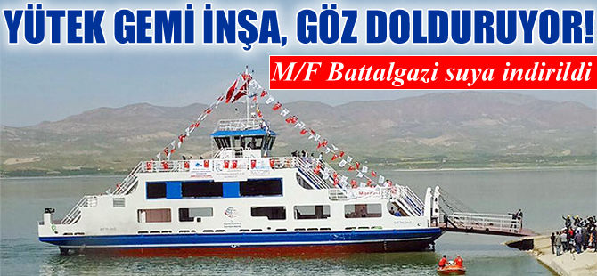 YÜTEK Gemi İnşa, çevreci feribot M/F Battalgazi'yi  Malatya'da suya indirdi