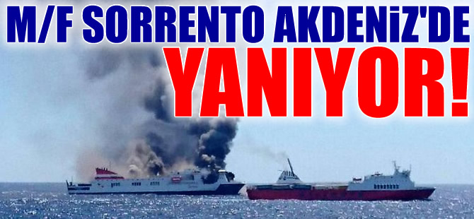 Palma - Valencia arasında sefer yapan M/F SORRENTO'da yangın çıktı
