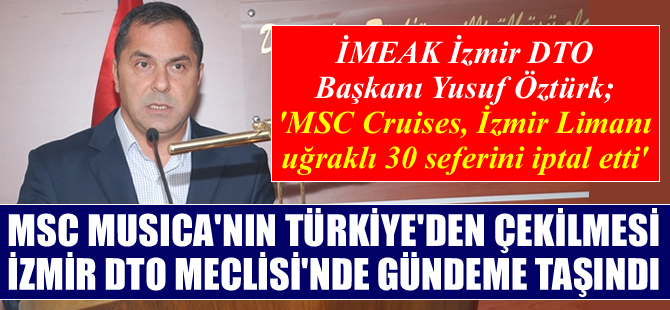 MSC MUSICA'nın 30 İzmir seferini iptal etmesi, İzmir DTO'da gündeme taşındı