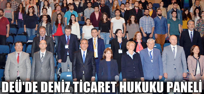 ‘Milletlerarası Sözleşmelerin Türk Deniz Ticaret Hukukuna Etkileri’ Paneli DEÜ’de yapıldı
