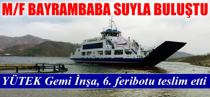 YÜTEK Gemi İnşa, peşpeşe feribotları suya indiriyor