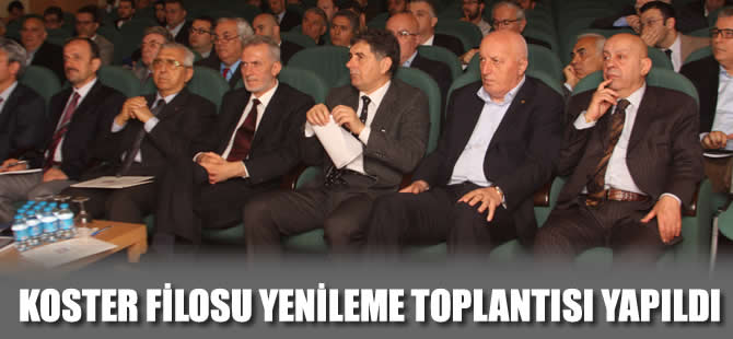 Koster Filosu Yenileme Projesi Toplantısı yapıldı