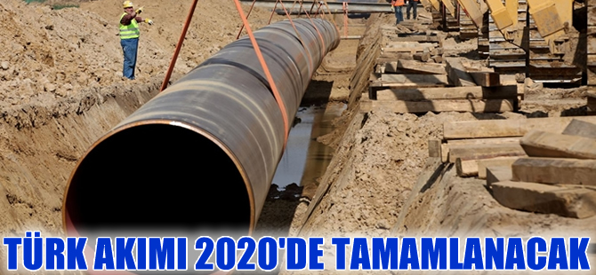 Türk Akımı'dan  2020'de gaz transferi başlayacak