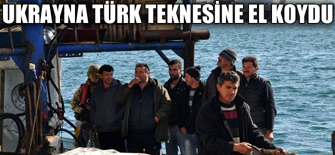 Ukrayna, kaçak balık avlayan Türk balıkçı teknesine el koydu