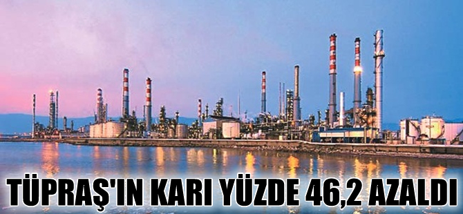 Tüpraş’ın giderleri arttı, karı yüzde 46,2 azaldı