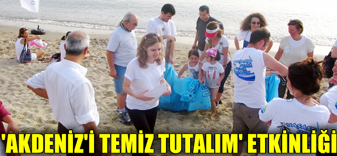 “Akdeniz’i Temiz Tutalım” proje çalışmaları başladı